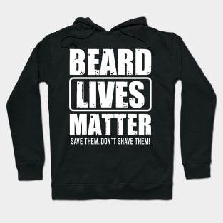 Beard Lives Matter Save Them Don`t Shave Them Hoodie